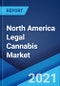 North America Legal Cannabis Market: Industry Trends, Share, Size, Growth, Opportunity and Forecast 2021-2026 - Product Image