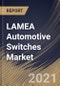 LAMEA Automotive Switches Market By Type, By Vehicle Type, By Sales Channel, By Design, By Country, Growth Potential, Industry Analysis Report and Forecast, 2021 - 2027 - Product Thumbnail Image