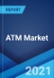 ATM Market: Global Industry Trends, Share, Size, Growth, Opportunity and Forecast 2021-2026 - Product Thumbnail Image