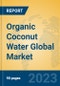 Organic Coconut Water Global Market Insights 2023, Analysis and Forecast to 2028, by Manufacturers, Regions, Technology, Application, Product Type - Product Thumbnail Image