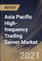 Asia Pacific High-frequency Trading Server Market By Application, By Processor, By Form Factor, By Country, Growth Potential, Industry Analysis Report and Forecast, 2021 - 2027 - Product Thumbnail Image