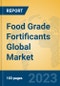 Food Grade Fortificants Global Market Insights 2023, Analysis and Forecast to 2028, by Market Participants, Regions, Technology, Application, Product Type - Product Image
