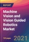 Machine Vision and Vision Guided Robotics Market Size, Market Share, Application Analysis, Regional Outlook, Growth Trends, Key Players, Competitive Strategies and Forecasts, 2021 to 2029 - Product Image
