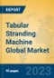 Tabular Stranding Machine Global Market Insights 2023, Analysis and Forecast to 2028, by Manufacturers, Regions, Technology, Application, Product Type - Product Thumbnail Image