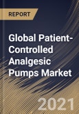 Global Patient-Controlled Analgesic Pumps Market By Type, By Application, By End-use, By Regional Outlook, Industry Analysis Report and Forecast, 2021 - 2027- Product Image