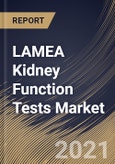 LAMEA Kidney Function Tests Market By Product, By End Use, By Country, Growth Potential, Industry Analysis Report and Forecast, 2021 - 2027- Product Image