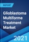 Glioblastoma Multiforme Treatment Market: Global Industry Trends, Share, Size, Growth, Opportunity and Forecast 2021-2026 - Product Image