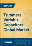 Trimmers Variable Capacitors Global Market Insights 2021, Analysis and Forecast to 2026, by Manufacturers, Regions, Technology, Application- Product Image