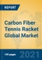 Carbon Fiber Tennis Racket Global Market Insights 2021, Analysis and Forecast to 2026, by Manufacturers, Regions, Technology, Application, Product Type - Product Image