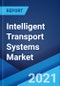 Intelligent Transport Systems Market: Global Industry Trends, Share, Size, Growth, Opportunity and Forecast 2021-2026 - Product Image