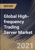 Global High-frequency Trading Server Market By Application, By Processor, By Form Factor, By Regional Outlook, Industry Analysis Report and Forecast, 2021 - 2027- Product Image