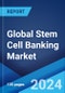 Global Stem Cell Banking Market Report by Product Type, Service Type, Bank Type, Utilization, Application, and Region 2024-2032 - Product Image