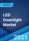 LED Downlight Market: Global Industry Trends, Share, Size, Growth, Opportunity and Forecast 2021-2026 - Product Thumbnail Image