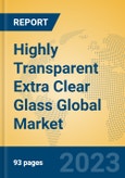 Highly Transparent Extra Clear Glass Global Market Insights 2023, Analysis and Forecast to 2028, by Manufacturers, Regions, Technology, Application, Product Type- Product Image