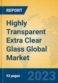 Highly Transparent Extra Clear Glass Global Market Insights 2023, Analysis and Forecast to 2028, by Manufacturers, Regions, Technology, Application, Product Type- Product Image