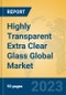 Highly Transparent Extra Clear Glass Global Market Insights 2023, Analysis and Forecast to 2028, by Manufacturers, Regions, Technology, Application, Product Type - Product Thumbnail Image