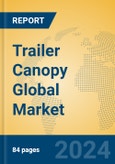 Trailer Canopy Global Market Insights 2024, Analysis and Forecast to 2029, by Manufacturers, Regions, Technology, Application- Product Image