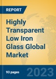 Highly Transparent Low Iron Glass Global Market Insights 2023, Analysis and Forecast to 2028, by Manufacturers, Regions, Technology, Application, Product Type- Product Image