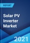 Solar PV Inverter Market: Global Industry Trends, Share, Size, Growth, Opportunity and Forecast 2021-2026 - Product Image