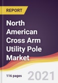 North American Cross Arm Utility Pole Market Report: Trends, Forecast and Competitive Analysis- Product Image