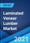 Laminated Veneer Lumber Market: Global Industry Trends, Share, Size, Growth, Opportunity and Forecast 2021-2026 - Product Thumbnail Image