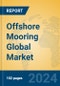 Offshore Mooring Global Market Insights 2024, Analysis and Forecast to 2029, by Manufacturers, Regions, Technology - Product Image