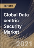 Global Data-centric Security Market By Component, By Deployment Type, By Enterprise Size, By End User, By Regional Outlook, Industry Analysis Report and Forecast, 2021 - 2027- Product Image