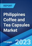 Philippines Coffee and Tea Capsules Market: Industry Trends, Share, Size, Growth, Opportunity and Forecast 2023-2028- Product Image