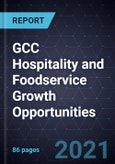 GCC Hospitality and Foodservice Growth Opportunities- Product Image