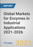 Global Markets for Enzymes in Industrial Applications 2021-2026- Product Image