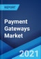 Payment Gateways Market: Global Industry Trends, Share, Size, Growth, Opportunity and Forecast 2021-2026 - Product Image