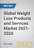 Global Weight Loss Products and Services Market 2021-2026- Product Image