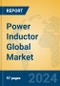 Power Inductor Global Market Insights 2024, Analysis and Forecast to 2029, by Manufacturers, Regions, Technology, Application - Product Image