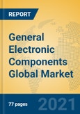 General Electronic Components Global Market Insights 2021, Analysis and Forecast to 2026, by Manufacturers, Regions, Technology, Application, Product Type- Product Image