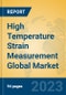 High Temperature Strain Measurement Global Market Insights 2023, Analysis and Forecast to 2028, by Manufacturers, Regions, Technology, Application, Product Type - Product Thumbnail Image
