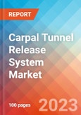 Carpal Tunnel Release System - Market Insights, Competitive Landscape and Market Forecast-2027- Product Image