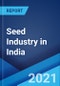 Seed Industry in India: Market Trends, Structure, Growth, Key Players and Forecast 2021-2026 - Product Thumbnail Image