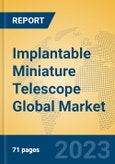 Implantable Miniature Telescope Global Market Insights 2023, Analysis and Forecast to 2028, by Manufacturers, Regions, Technology, Application, Product Type- Product Image