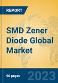 SMD Zener Diode Global Market Insights 2023, Analysis and Forecast to 2028, by Manufacturers, Regions, Technology, Application, Product Type- Product Image