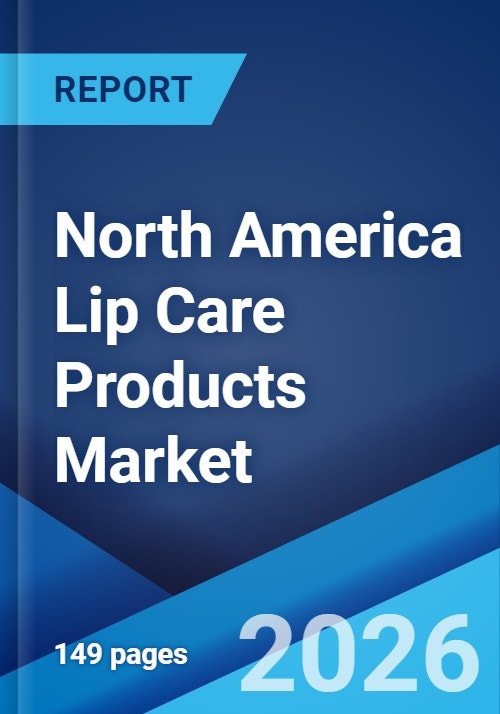 North America Lip Care Products Market Industry Trends, Share, Size