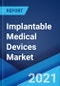 Implantable Medical Devices Market: Global Industry Trends, Share, Size, Growth, Opportunity and Forecast 2021-2026 - Product Image
