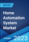 Home Automation System Market: Global Industry Trends, Share, Size, Growth, Opportunity and Forecast 2021-2026 - Product Image