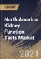 North America Kidney Function Tests Market By Product, By End Use, By Country, Growth Potential, Industry Analysis Report and Forecast, 2021 - 2027 - Product Thumbnail Image