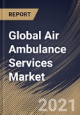 Global Air Ambulance Services Market By Type (Rotary-wing and Fixed-wing), By Model (Community-based and Hospital-based), By Regional Outlook, Industry Analysis Report and Forecast, 2021 - 2027- Product Image