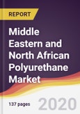 Middle Eastern and North African Polyurethane Market Report: Trends, Forecast and Competitive Analysis- Product Image