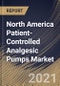 North America Patient-Controlled Analgesic Pumps Market By Type, By Application, By End-use, By Country, Growth Potential, Industry Analysis Report and Forecast, 2021 - 2027 - Product Image