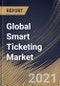 Global Smart Ticketing Market By Component (Hardware, Software and Services), By Application (Parking & Transportation and Sports & Entertainment), By Regional Outlook, Industry Analysis Report and Forecast, 2021 - 2027 - Product Image