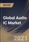 Global Audio IC Market By IC Type, By Application, By Regional Outlook, Industry Analysis Report and Forecast, 2021 - 2027 - Product Image