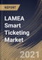 LAMEA Smart Ticketing Market By Component (Hardware, Software and Services), By Application (Parking & Transportation and Sports & Entertainment), By Country, Growth Potential, Industry Analysis Report and Forecast, 2021 - 2027 - Product Thumbnail Image