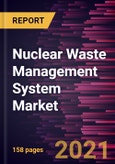 Nuclear Waste Management System Market Forecast to 2028 - COVID-19 Impact and Global Analysis by Waste Type, Reactor Type, and Disposal Options- Product Image